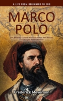 Marco Polo: A Life From Beginning to End 1990373828 Book Cover