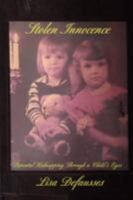 Stolen Innocence: Parental Kidnapping Through a Child's Eyes 0595442498 Book Cover
