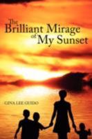 The Brilliant Mirage of My Sunset 1434383598 Book Cover