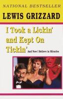 I Took a Lickin' and Kept on Tickin': And Now I Believe in Miracles 0345390938 Book Cover