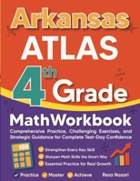 Arkansas ATLAS Grade 4 Math Workbook: Comprehensive Practice, Challenging Exercises, and Strategic Guidance for Complete Test-Day Confidence B0GTTQ21NS Book Cover