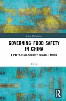 Governing Food Safety in China: A Party-State-Society Triangle Model (China Perspectives) 1041325460 Book Cover