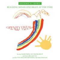 Opened Vistas: Building Minds One Brain at the Time 1452086362 Book Cover