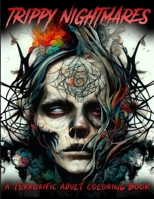 Trippy Nightmares - An Adult Horror Coloring Book of Macabre Dreams B0BVC4BD6R Book Cover