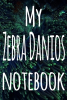 My Zebra Danios Notebook: The perfect gift for the fish keeper in your life - 119 page lined journal! 1699098832 Book Cover