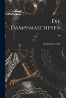 Die Dampfmaschinen ... 101849555X Book Cover