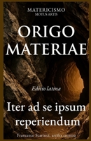 ORIGO MATERIAE: Iter ad se ipsum reperiendum (Latin Edition) B0G8364Z7L Book Cover