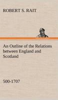 An Outline of the Relations Between England and Scotland 9353290503 Book Cover