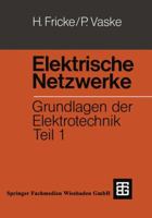 Elektrische Netzwerke: Grundlagen Der Elektrotechnik Teil 1 3663011542 Book Cover