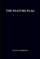 The Feature Flag: Engineering Control and Product Agility B0FG1697K6 Book Cover