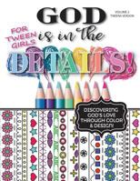 God Is In The Details - Tweens Version: Discovering God's Love Through Color & Design! 0692075259 Book Cover