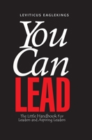 You Can Lead: The little HANDBOOK for Leaders and aspiring Leaders B0CDNC7YDH Book Cover