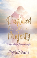 Raptured In His Majesty: A poetic collection for married couples 1662820380 Book Cover