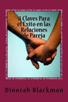 8 Claves Para el �xito en las Relaciones de Pareja 1540648516 Book Cover