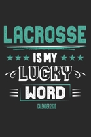 Lacrosse Is My Lucky Word Calender 2020: Funny Cool Lacrosse Calender 2020 Monthly & Weekly Planner - 6x9 - 128 Pages - Cute Gift For Lacrosse Players, Teams, Fans, Enthusiasts 1711879932 Book Cover