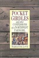Pocket Girdles & Other Confessions of a Northwest Farm Girl 156044293X Book Cover