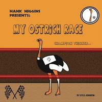 Hank Higgins Presents: My Ostrich Race: Champion Thinker 0615349552 Book Cover