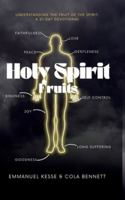 Holy Spirit Fruits: UNDERSTANDING THE FRUIT OF THE SPIRIT: A 21-DAY DEVOTIONAL 1997947013 Book Cover