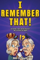 I Remember That!: Captivating Stories, Interesting Facts and Fun Trivia for Seniors 1648450784 Book Cover