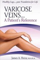 Varicose Veins... A Patient's Reference 1608622347 Book Cover