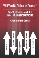 Will You Be Richer or Poorer?: Profit, Power and A.I. in a Traumatized World 1691549444 Book Cover