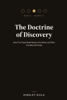 THE DOCTRINE OF DISCOVERY: How Five Papal Bulls Redrew the World, and Why the Map Still Holds B0H7RRXXRZ Book Cover