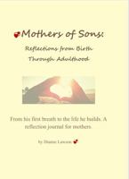 Mothers of Sons: Reflections from Birth Through Adulthood 1972268023 Book Cover