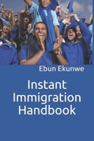 Instant Immigration Handbook 1707921504 Book Cover