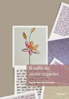Il suffit de savoir regarder (French Edition) 2414635797 Book Cover