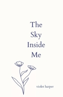 The Sky Inside Me: A Book of Poetry B0FQ3KL3KF Book Cover