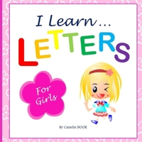 I Learn LETTERS (For Girls): Children's book (8.5 - 8.5 inches); Beautiful and easy way to help little girls learning Letters ! B08C8WLM49 Book Cover