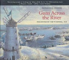 Guns Across the River: The Battle of the Windmill, 1838 1896941214 Book Cover