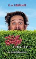 Hilfe - ich bin die Pest: Im Spiegel der Nachbarn (German Edition) 3711602096 Book Cover