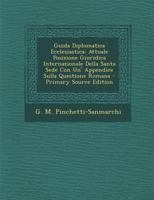 Guida Diplomatica Ecclesiastica: Attuale Posizione Giuridica Internazionale Della Santa Sede Con Un' Appendice Sulla Questione Romana 1018831223 Book Cover
