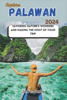 Explore Palawan 2024: Savoring Nature's Wonders and Making the Most of Your Trip B0CTSZL4ZZ Book Cover