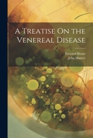 A Treatise On the Venereal Disease 1022488562 Book Cover
