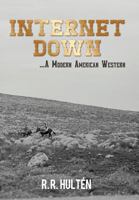 Internet Down ...a Modern American Western 1477283234 Book Cover