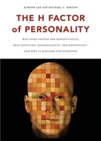 The H Factor of Personality: Why Some People Are Manipulative, Self-Entitled, Materialistic, and Exploitative and Why It Matters for Everyone 1554588340 Book Cover