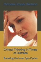 Critical Thinking In Times of Distress: Breaking the Inner Spin Cycles B0GSFZ1P87 Book Cover