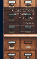 Radioisotope Research in Medicine: Oral History Transcript/ 1979 1018613897 Book Cover