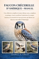 FAUCON CRÉCERELLE D’AMÉRIQUE – MANUEL: Une collection complète de micro-thèmes rares, complexes et pratiques visant à améliorer la précision, la ... faucon crécerelle d’Amérique (French Edition) B0GJ3GCZB4 Book Cover