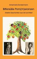 Bittersüße Pom(m)eranzen: Erlebte Geschichten aus Ost und West 383348408X Book Cover