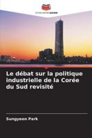 Le débat sur la politique industrielle de la Corée du Sud revisité (French Edition) 6209366155 Book Cover