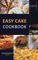 Easy Cake Cookbook: A Cookbook with Recipes for Cupcakes, Cake Balls, Cake Pops, Cheesecakes, And Mug Cakes 1802323996 Book Cover