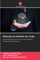 Atenção ao talento em Cuba: Sua contextualização para o Instituto Pré-Universitário Profissional de Ciências Exatas 620622841X Book Cover