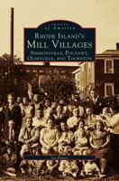 Rhode Island's Mill Villages: Simmonsville, Pocasset, Olneyville, and Thornton 0752405349 Book Cover