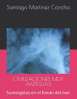CIVILIZACIONES MUY ANTIGUAS: Sumergidas en el fondo del mar B0CCBJQ8YG Book Cover