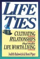 Life Ties: Cultivating Relationships That Make Life Worth Living 0830816143 Book Cover