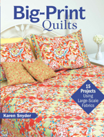 Big-Print Quilts: 15 Projects Using Large-Scale Fabrics 0896894819 Book Cover