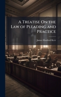 A Treatise On the Law of Pleading and Practice 1023996030 Book Cover